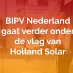 BIPV Nederland gaat verder onder de vlag van Holland Solar